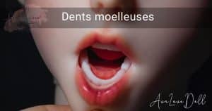 Dents moelleuses